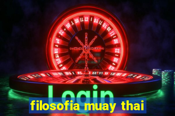 filosofia muay thai